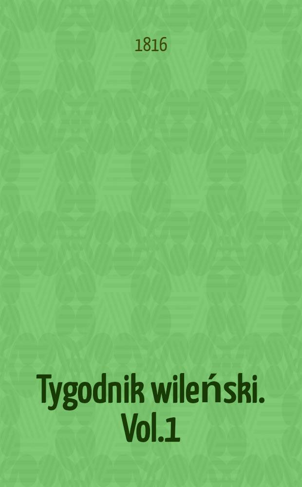 Tygodnik wileński. Vol.1