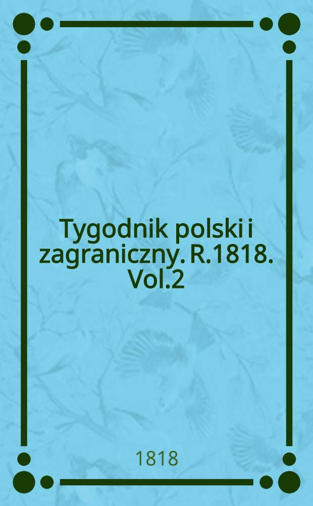 Tygodnik polski i zagraniczny. R.1818. Vol.2