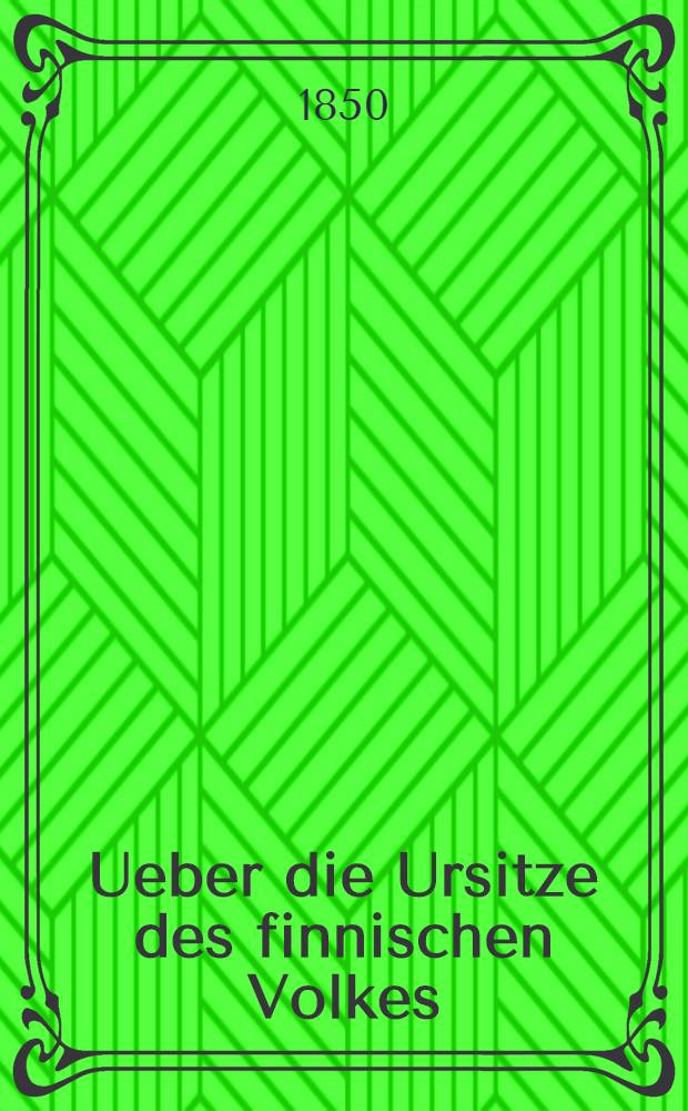 Ueber die Ursitze des finnischen Volkes