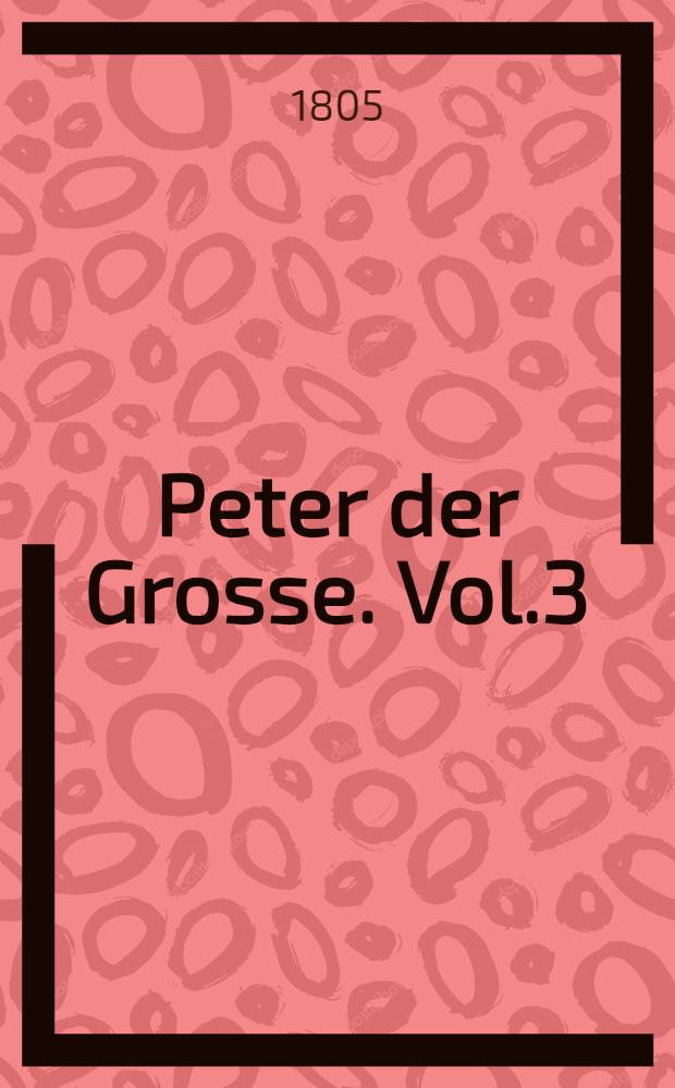 Peter der Grosse. Vol.3
