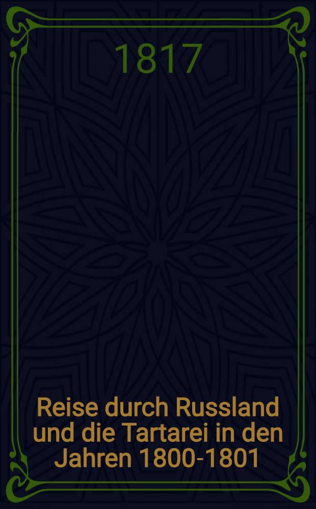 Reise durch Russland und die Tartarei in den Jahren 1800-1801
