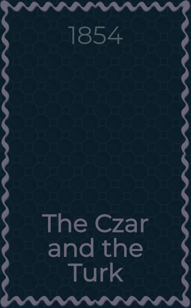 The Czar and the Turk : A lay of the East