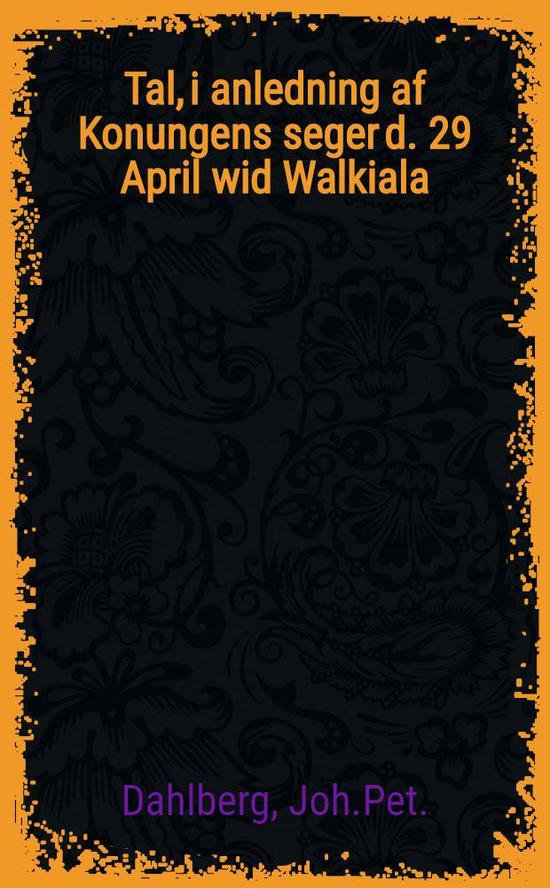 Tal, i anledning af Konungens seger d. 29 April wid Walkiala