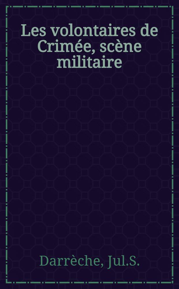 Les volontaires de Crim&eacute;e, sc&egrave;ne militaire