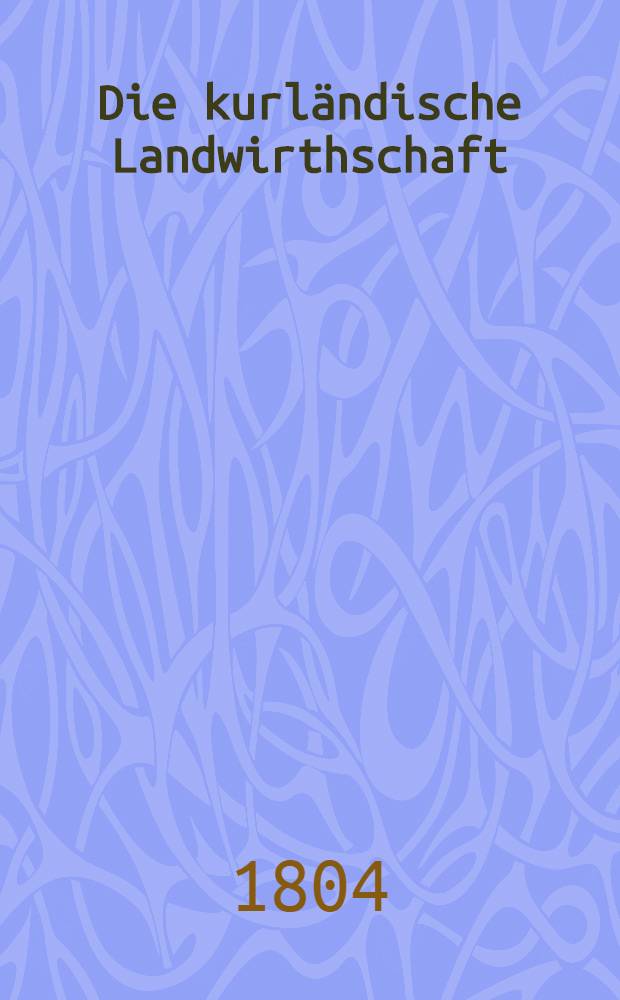 Die kurländische Landwirthschaft