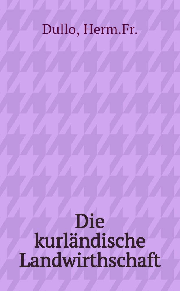 Die kurl&auml;ndische Landwirthschaft