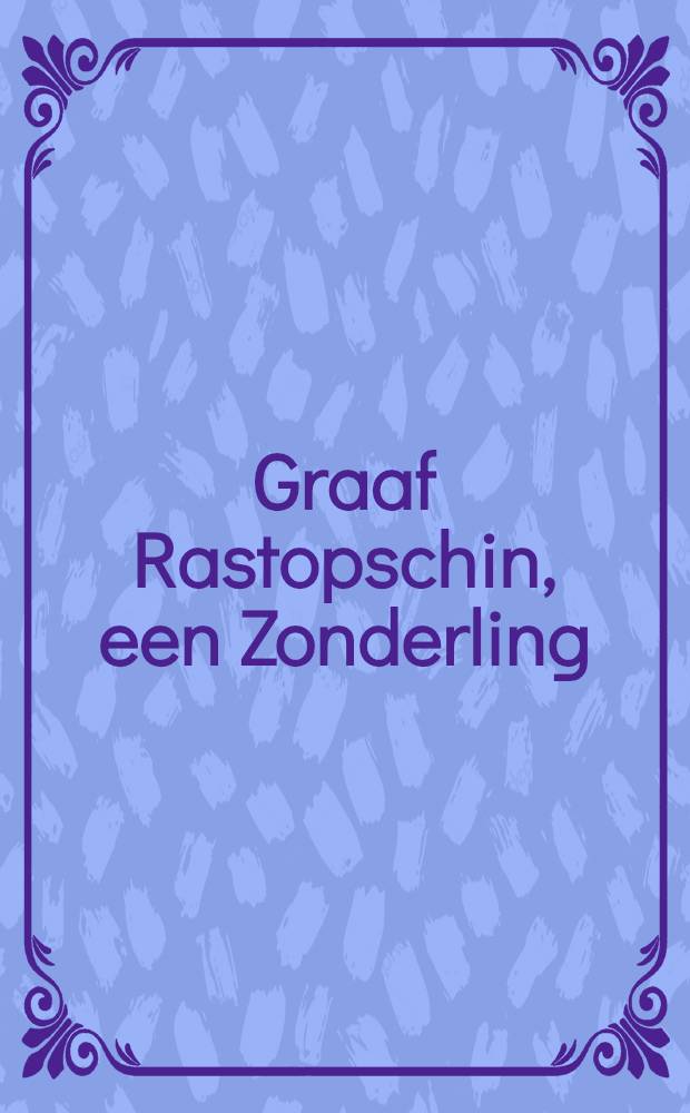 Graaf Rastopschin, een Zonderling