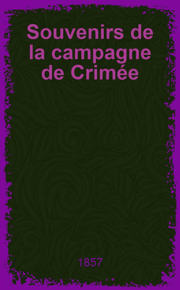 Souvenirs de la campagne de Crimée