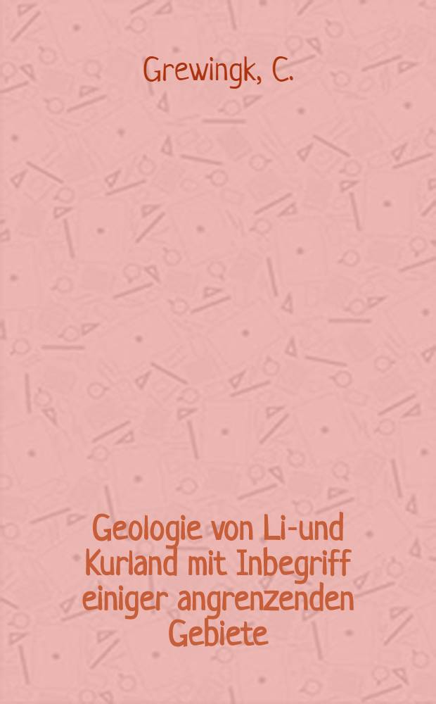 Geologie von Liv- und Kurland mit Inbegriff einiger angrenzenden Gebiete