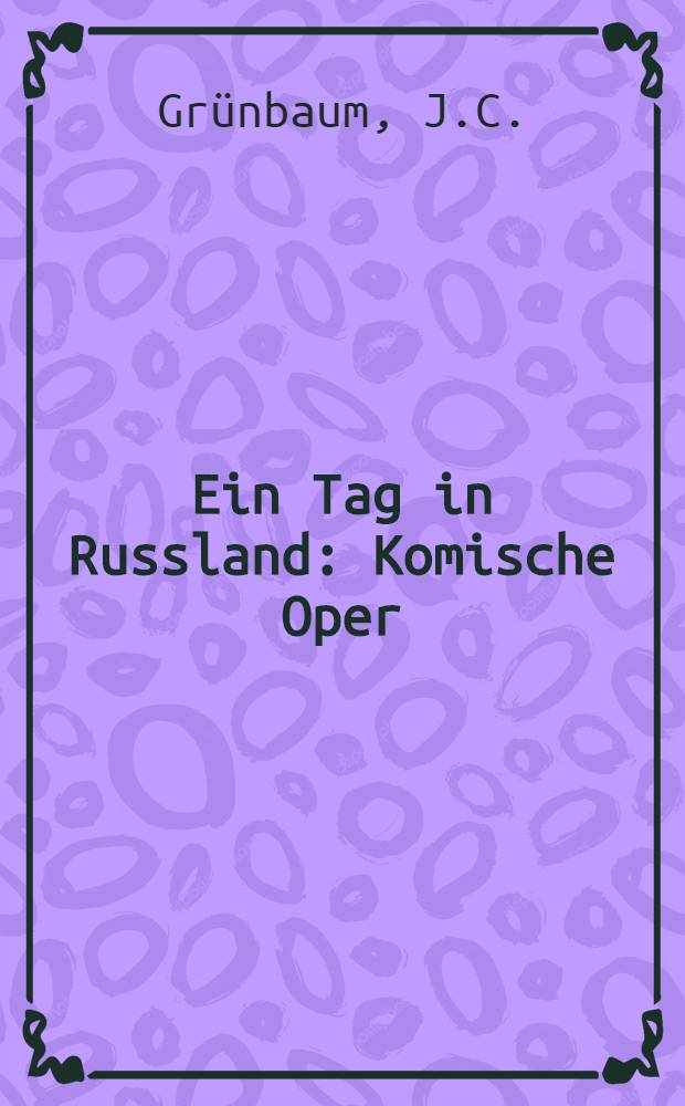 Ein Tag in Russland : Komische Oper