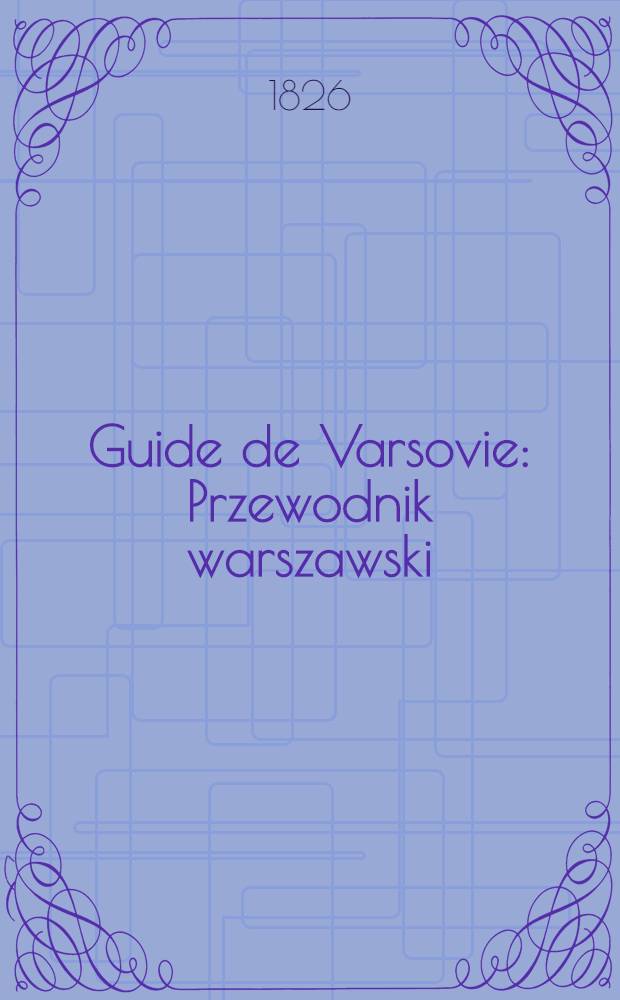 Guide de Varsovie : Przewodnik warszawski : Année ..