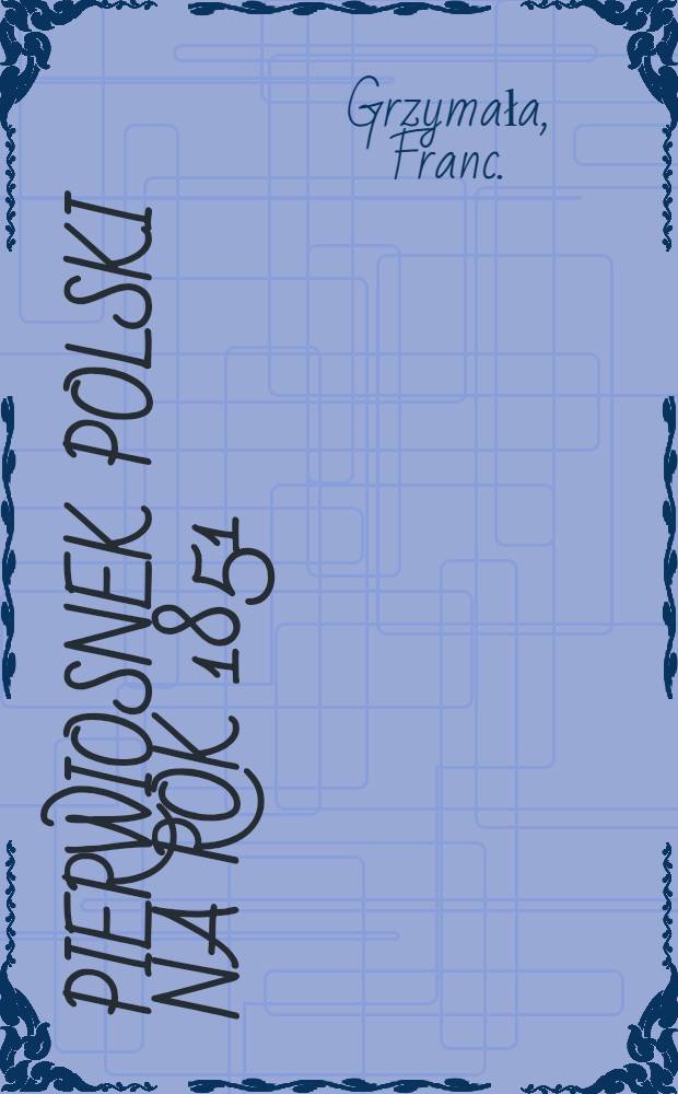 Pierwiosnek polski na rok 1851