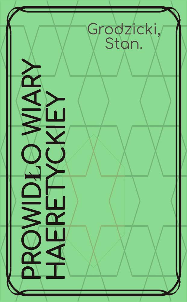 Prowidło wiary haeretyckiey