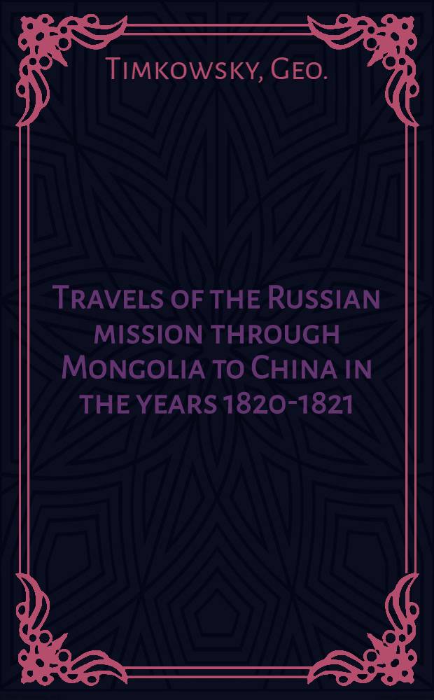 Travels of the Russian mission through Mongolia to China in the years 1820-1821