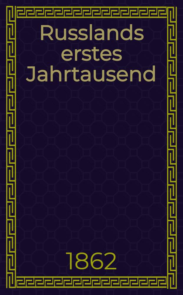Russlands erstes Jahrtausend : Ein episches Gedicht