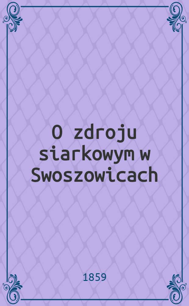 O zdroju siarkowym w Swoszowicach