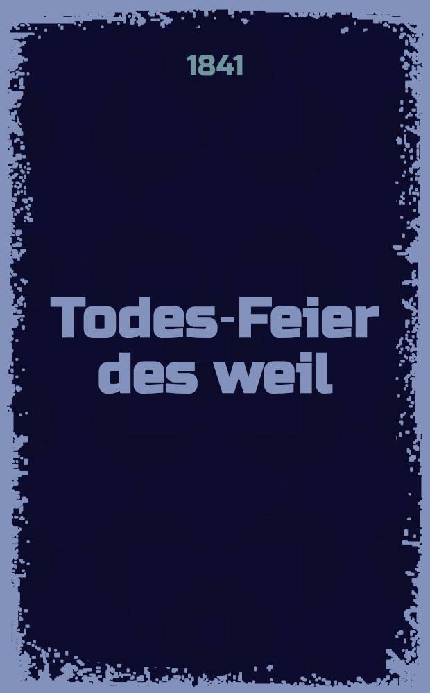 Todes-Feier des weil : Oberlehrers Dr. Alex. Theod. Sverdsj&ouml; am 18. April 1841