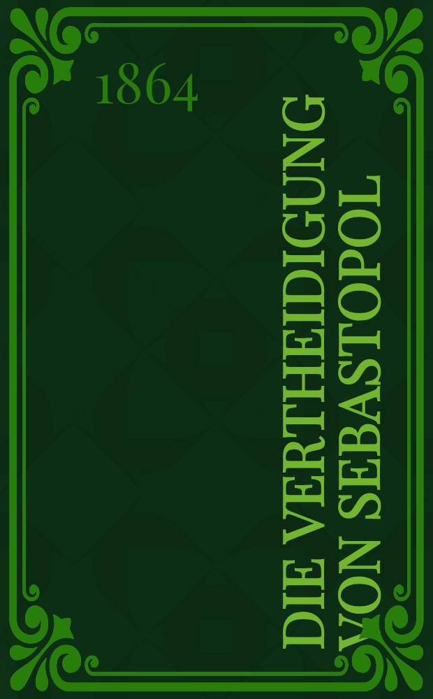 Die Vertheidigung von Sebastopol : &Uuml;bersetzung aus dem Russischen. Th.1, Bd.9 : Th.1, Bd.2