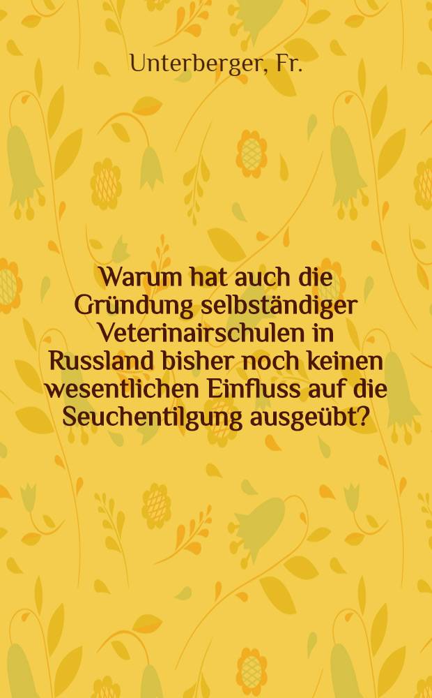 Warum hat auch die Gründung selbständiger Veterinairschulen in Russland bisher noch keinen wesentlichen Einfluss auf die Seuchentilgung ausgeübt?