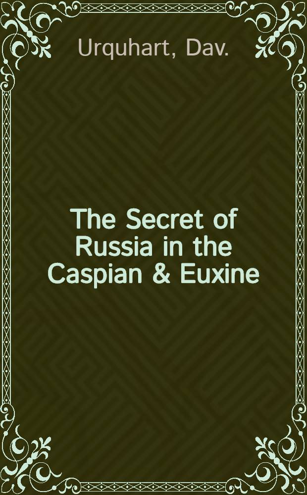 The Secret of Russia in the Caspian & Euxine