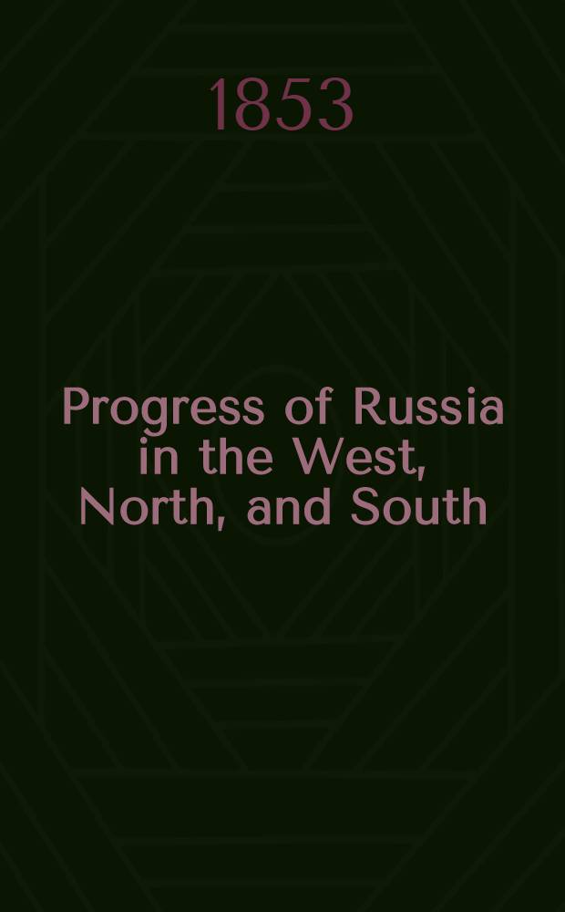Progress of Russia in the West, North, and South