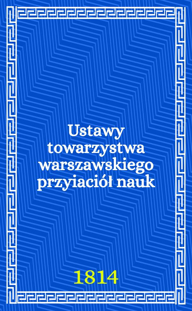 Ustawy towarzystwa warszawskiego przyiaciół nauk