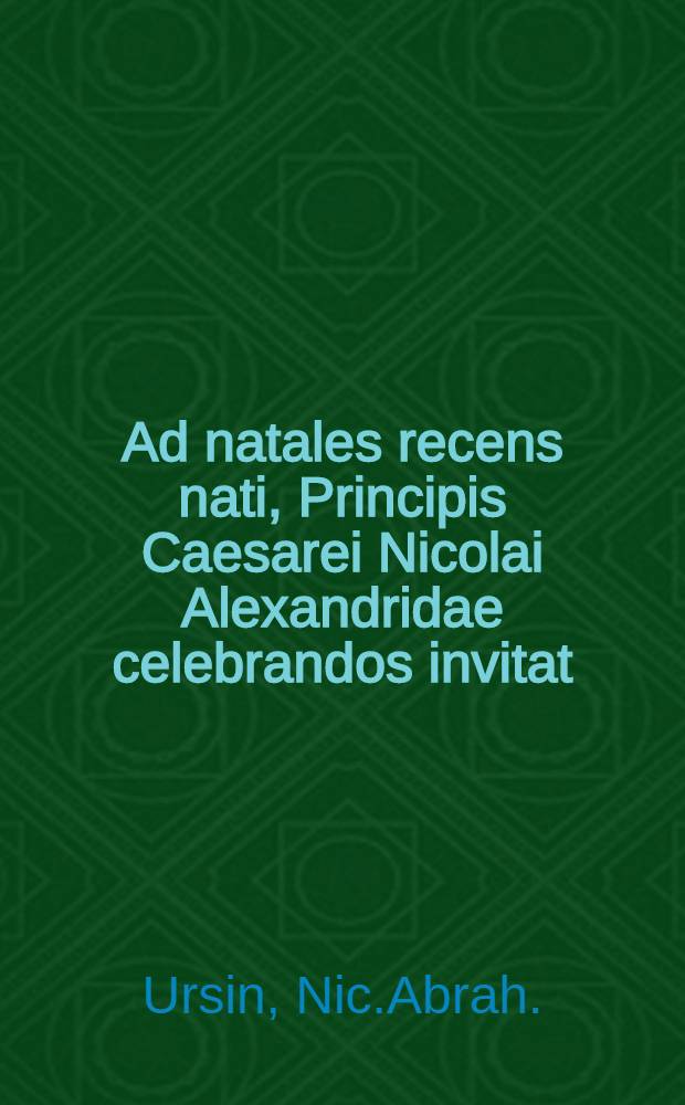 Ad natales recens nati, Principis Caesarei Nicolai Alexandridae celebrandos invitat