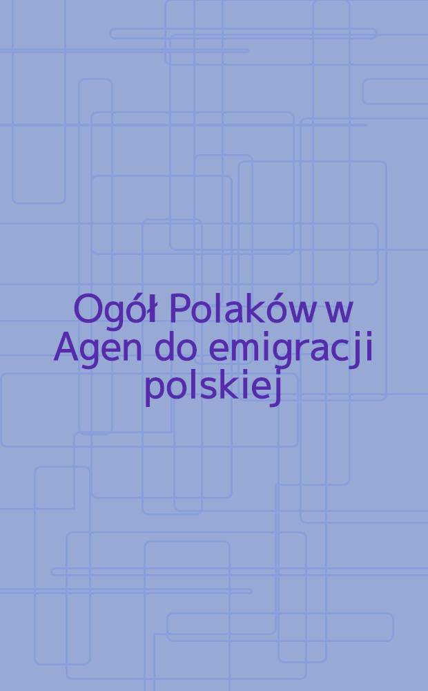 Ogół Polaków w Agen do emigracji polskiej