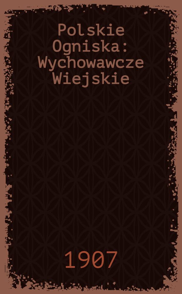 Polskie Ogniska : Wychowawcze Wiejskie