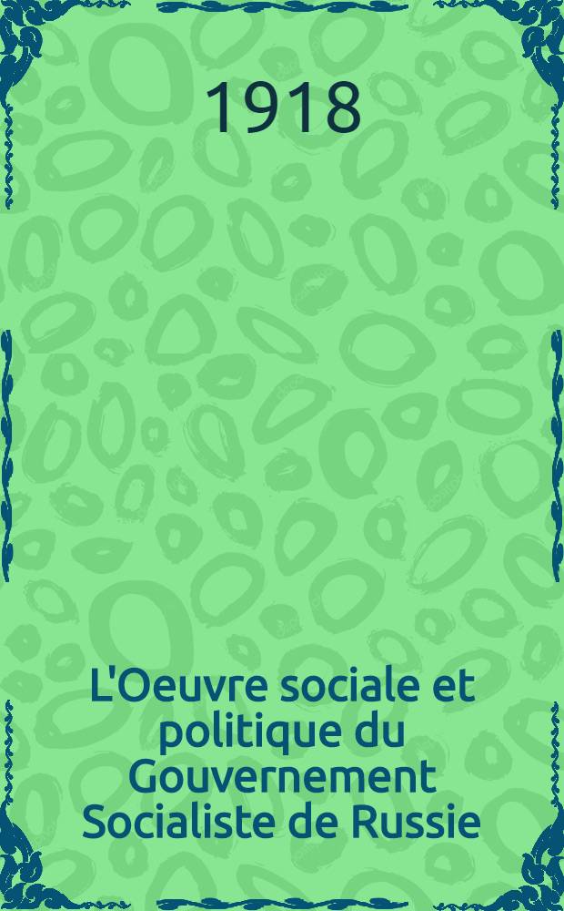 L'Oeuvre sociale et politique du Gouvernement Socialiste de Russie