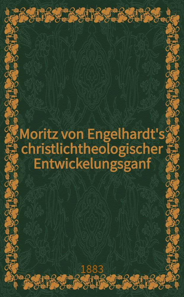 Moritz von Engelhardt's christlichtheologischer Entwickelungsganf