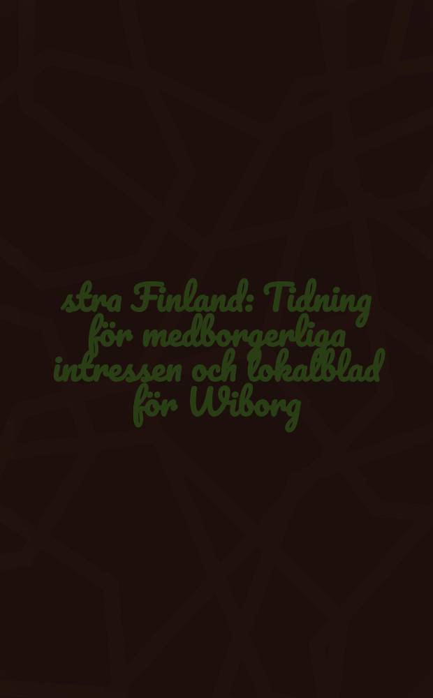 Östra Finland : Tidning för medborgerliga intressen och lokalblad för Wiborg : 1875