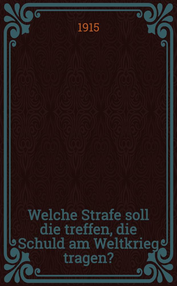 Welche Strafe soll die treffen, die Schuld am Weltkrieg tragen?