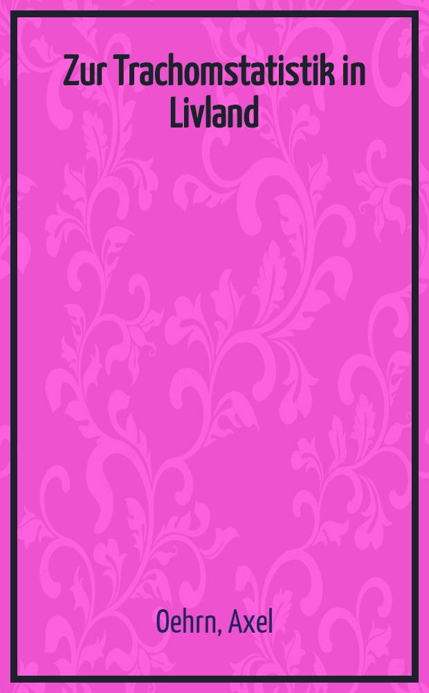 Zur Trachomstatistik in Livland