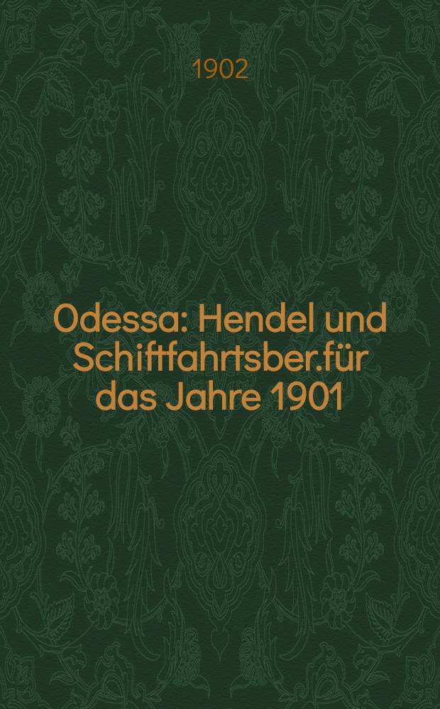 Odessa : Hendel und Schiftfahrtsber.für das Jahre 1901
