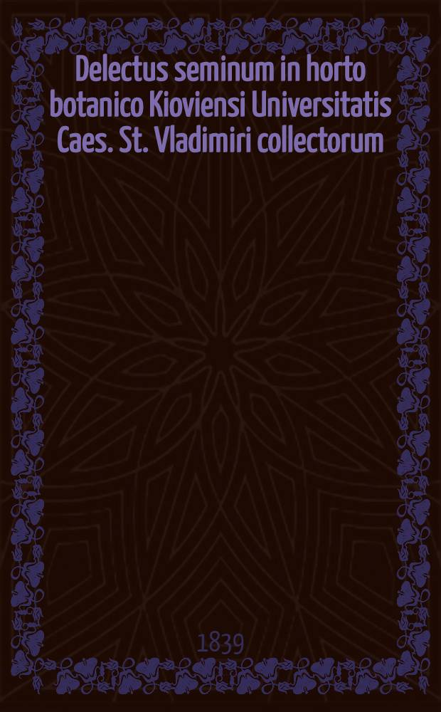 Delectus seminum in horto botanico Kioviensi Universitatis Caes. St. Vladimiri collectorum
