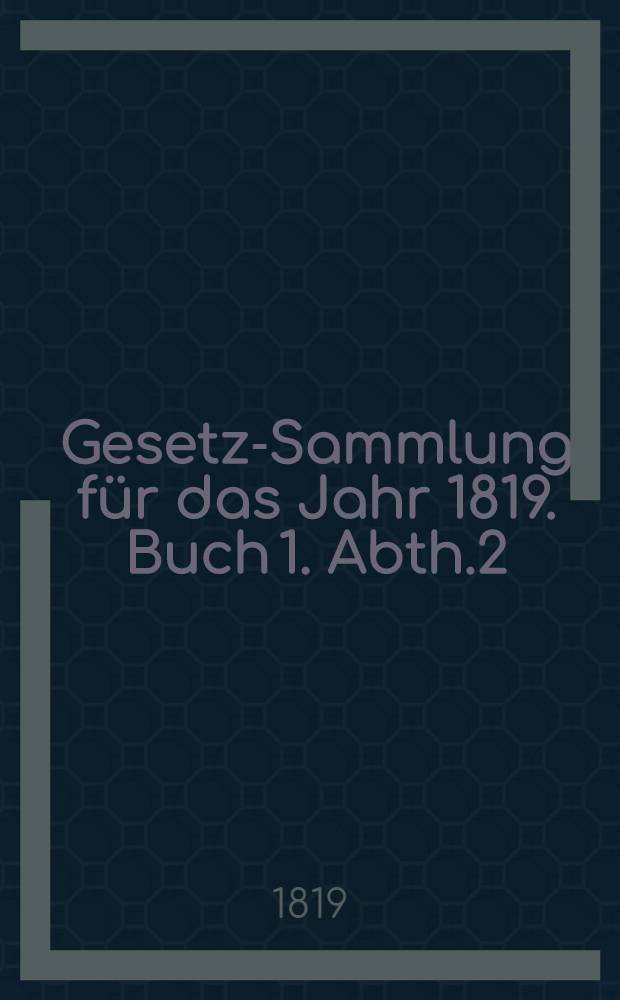Gesetz-Sammlung für das Jahr 1819. Buch 1. Abth.2 : Die liefländische Bauer-Verordnung
