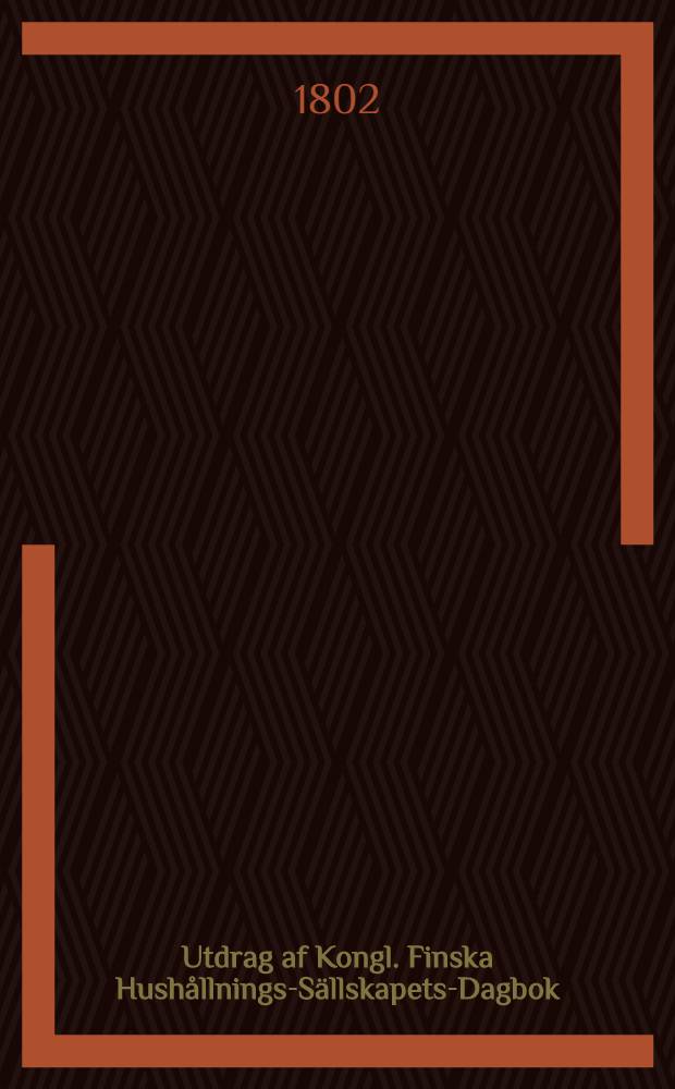 Utdrag af Kongl. Finska Hushållnings-Sällskapets-Dagbok : År ..
