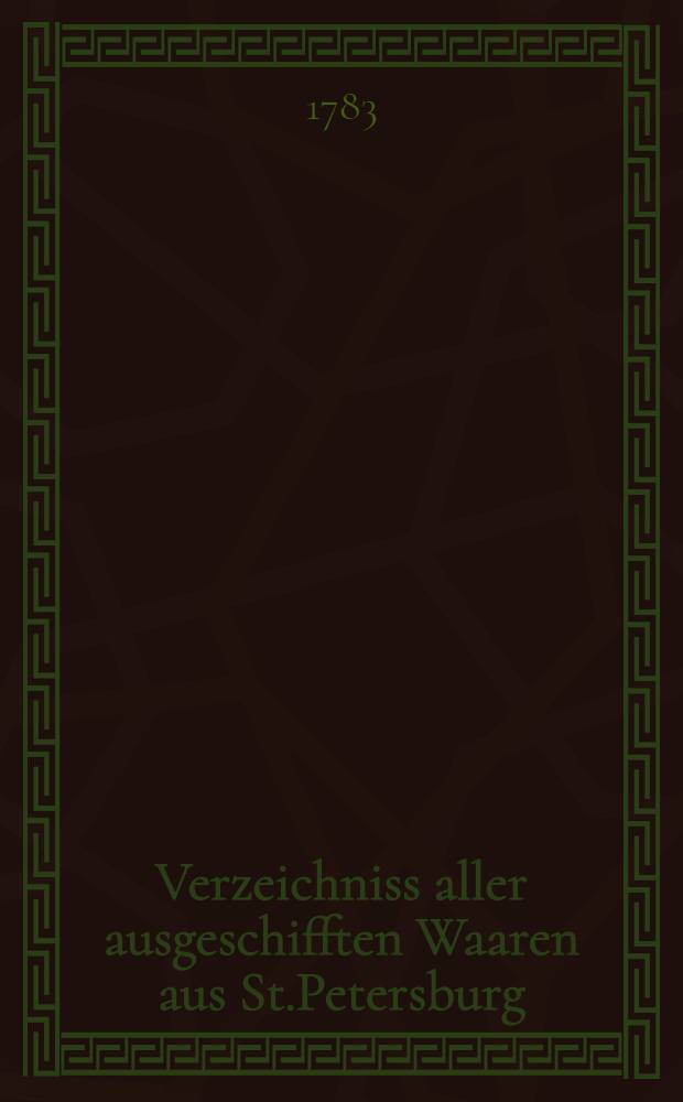 Verzeichniss aller ausgeschifften Waaren aus St.Petersburg