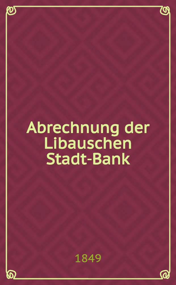 Abrechnung der Libauschen Stadt-Bank