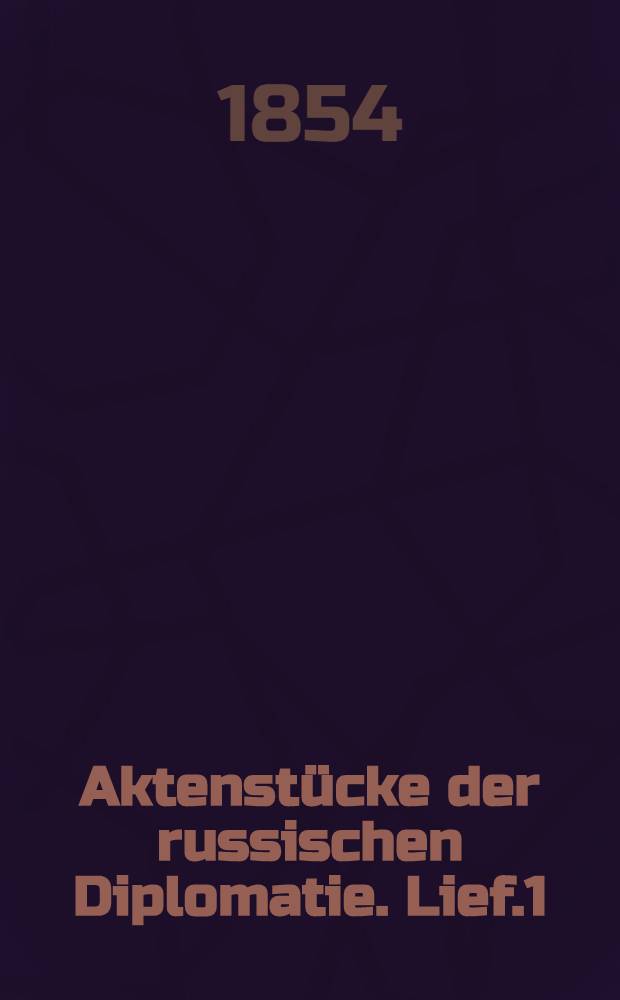 Aktenstücke der russischen Diplomatie. Lief.1