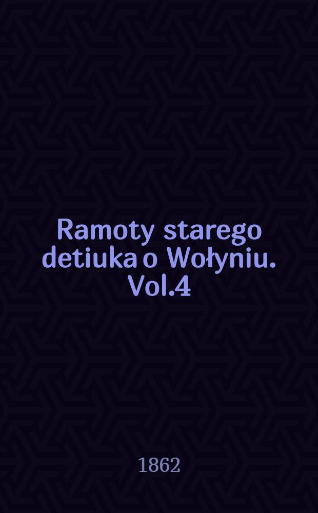 Ramoty starego detiuka o Wołyniu. Vol.4