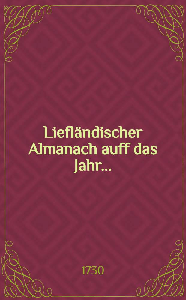 Liefländischer Almanach auff das Jahr ..