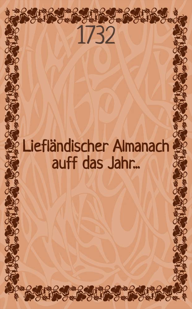 Liefl&auml;ndischer Almanach auff das Jahr ..