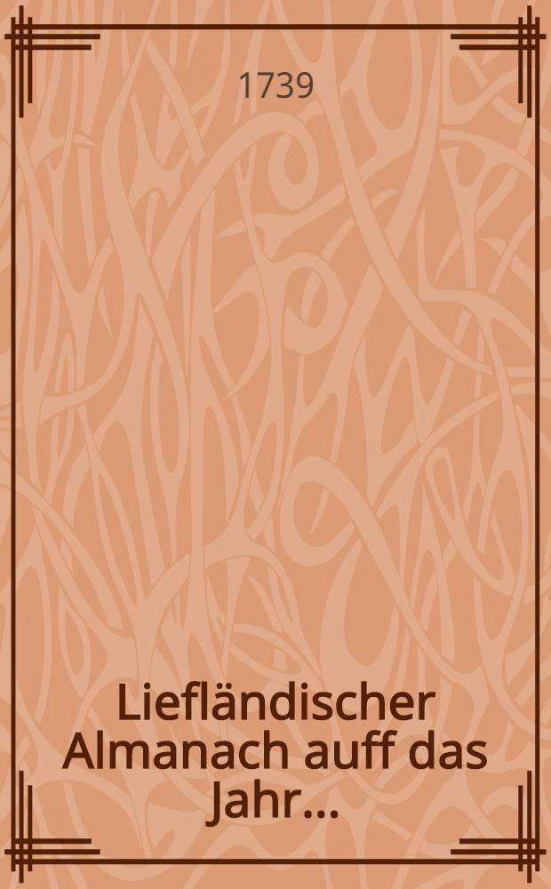 Liefländischer Almanach auff das Jahr ..