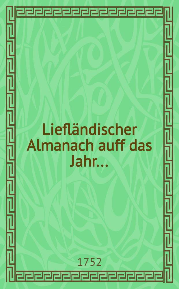 Liefländischer Almanach auff das Jahr ..