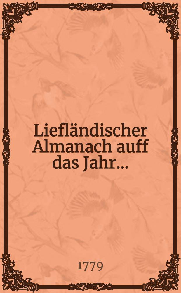 Liefländischer Almanach auff das Jahr ..