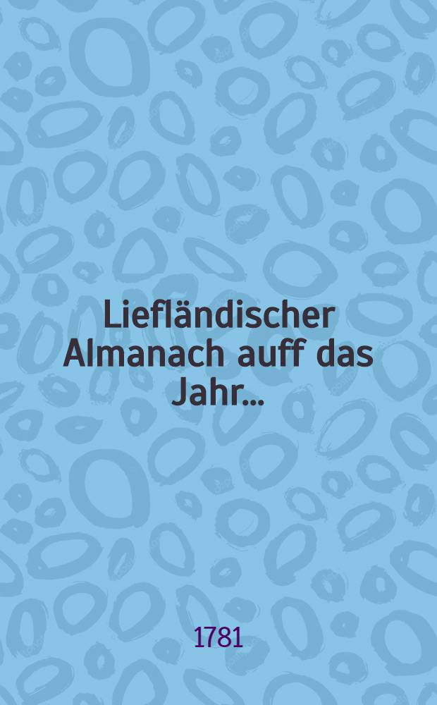 Liefländischer Almanach auff das Jahr ..