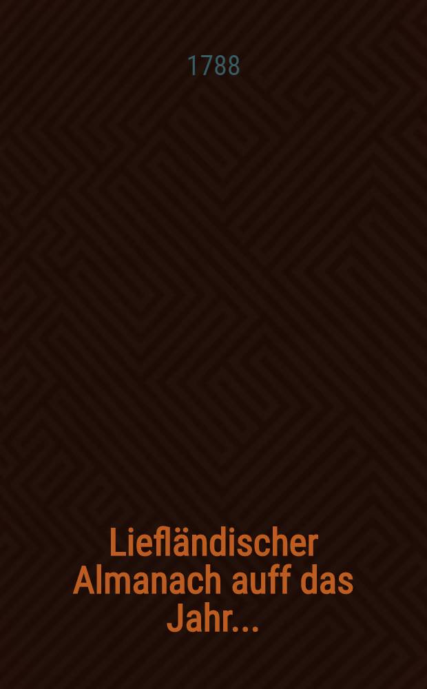 Liefländischer Almanach auff das Jahr ..