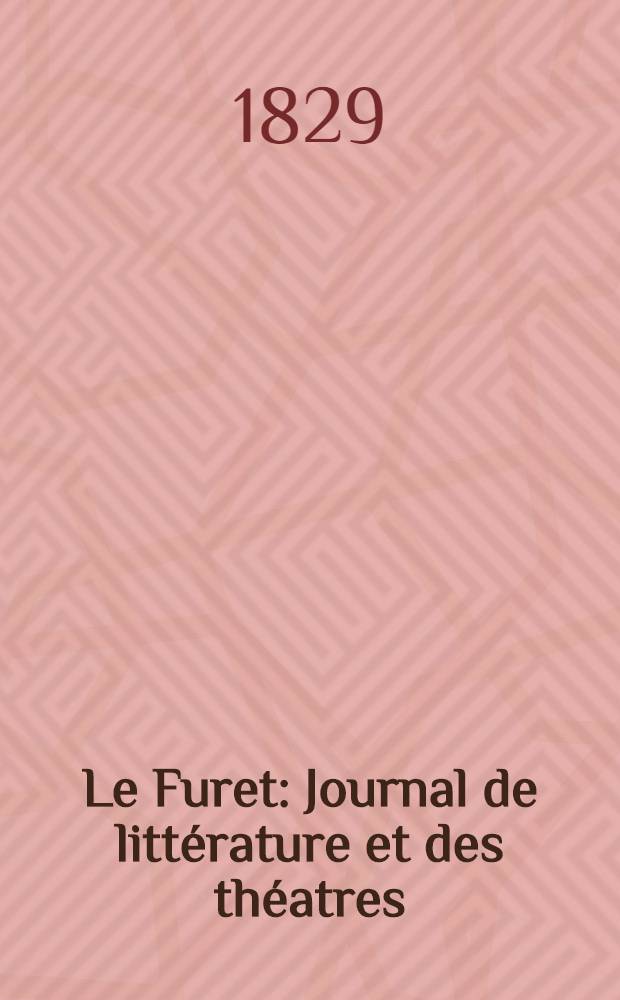 Le Furet : Journal de litt&eacute;rature et des th&eacute;atres